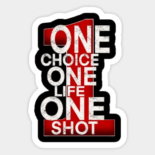 One choice one life one shot Sticker